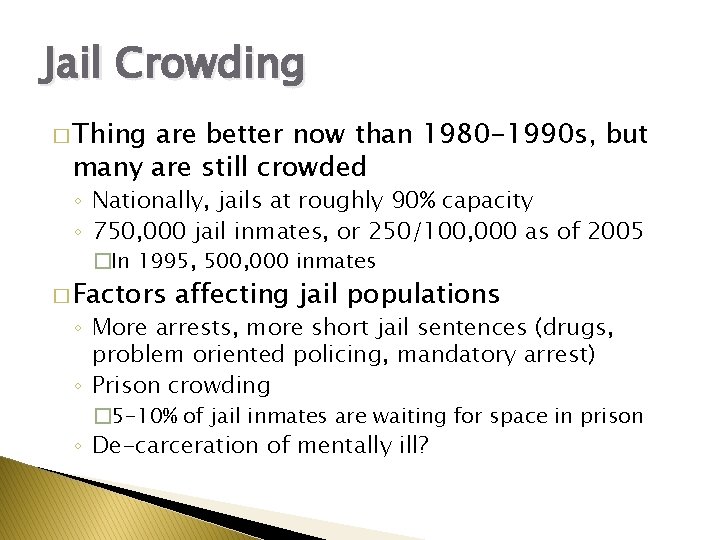 Jail Crowding � Thing are better now than 1980 -1990 s, but many are