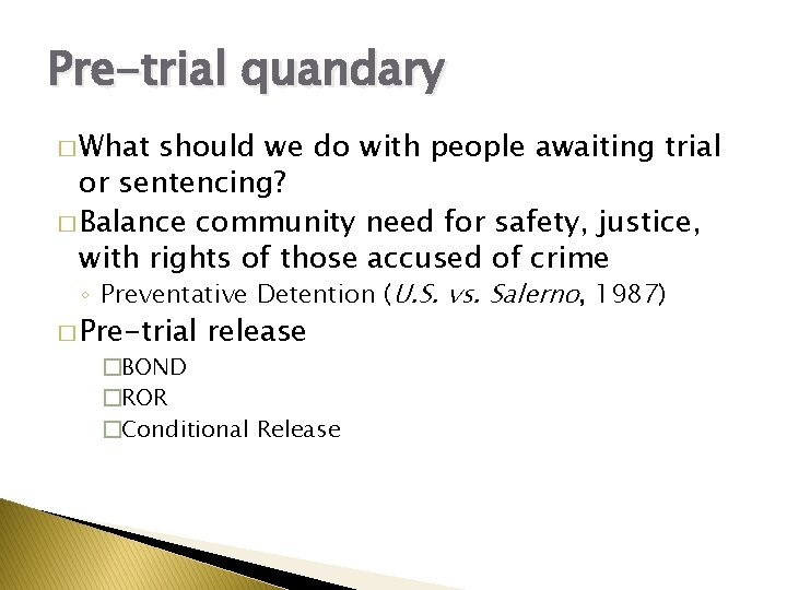 Pre-trial quandary � What should we do with people awaiting trial or sentencing? �