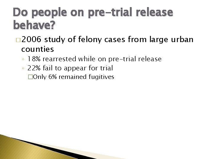 Do people on pre-trial release behave? � 2006 study of felony cases from large