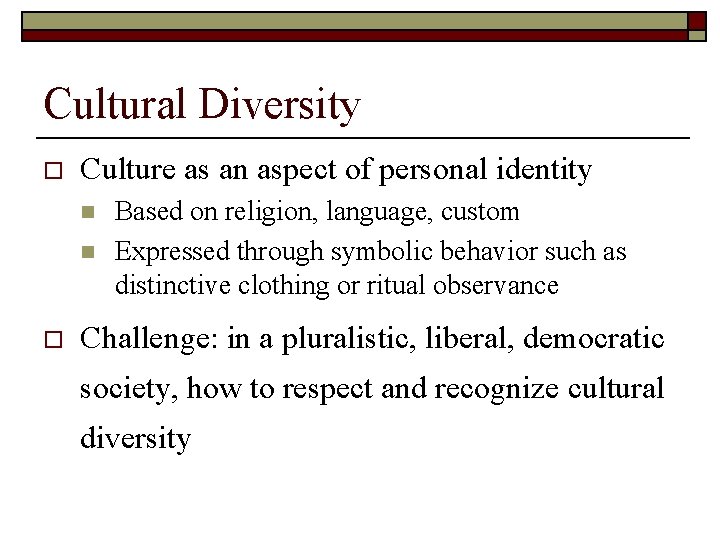 Cultural Diversity o Culture as an aspect of personal identity n n o Based