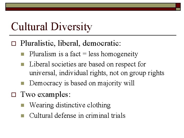 Cultural Diversity o Pluralistic, liberal, democratic: n n n o Pluralism is a fact