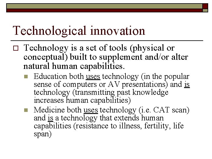 Technological innovation o Technology is a set of tools (physical or conceptual) built to