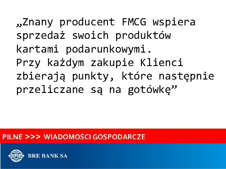 „Znany producent FMCG wspiera sprzedaż swoich produktów kartami podarunkowymi. Przy każdym zakupie Klienci zbierają