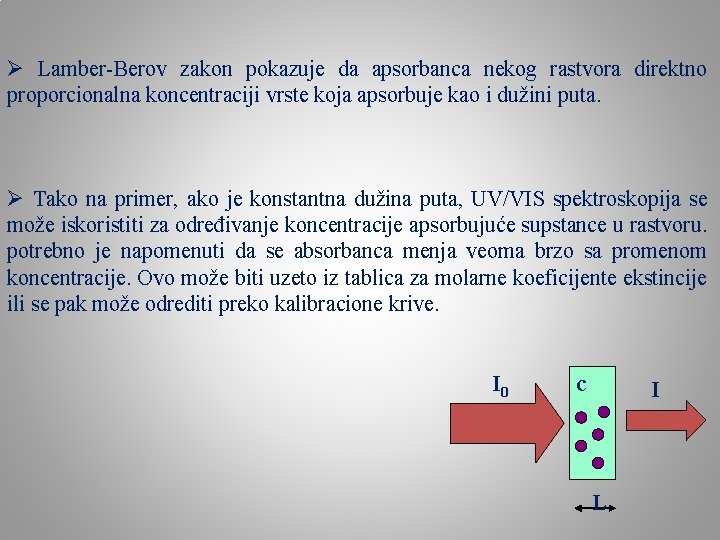 Ø Lamber-Berov zakon pokazuje da apsorbanca nekog rastvora direktno proporcionalna koncentraciji vrste koja apsorbuje