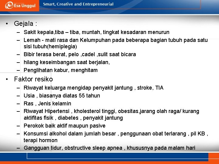  • Gejala : – Sakit kepala, tiba – tiba, muntah, tingkat kesadaran menurun