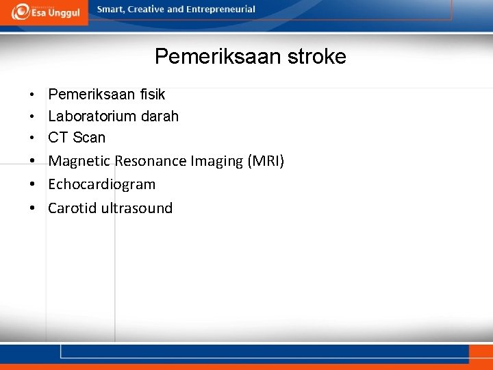 Pemeriksaan stroke • Pemeriksaan fisik • Laboratorium darah • CT Scan • Magnetic Resonance