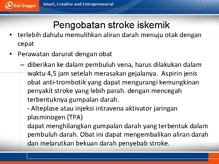 Pengobatan stroke iskemik • terlebih dahulu memulihkan aliran darah menuju otak dengan cepat •