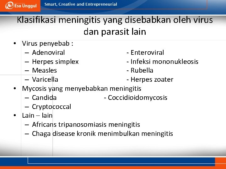 Klasifikasi meningitis yang disebabkan oleh virus dan parasit lain • Virus penyebab : –