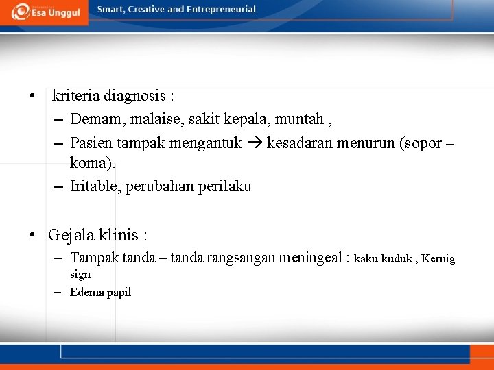  • kriteria diagnosis : – Demam, malaise, sakit kepala, muntah , – Pasien