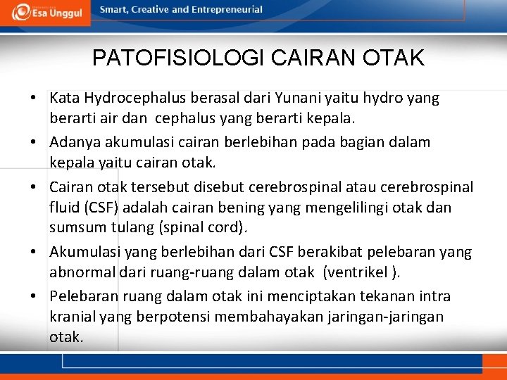 PATOFISIOLOGI CAIRAN OTAK • Kata Hydrocephalus berasal dari Yunani yaitu hydro yang berarti air