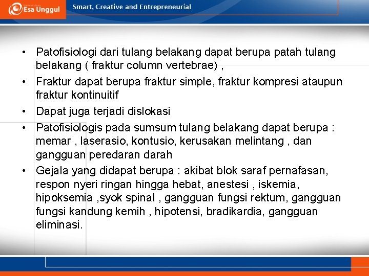  • Patofisiologi dari tulang belakang dapat berupa patah tulang belakang ( fraktur column