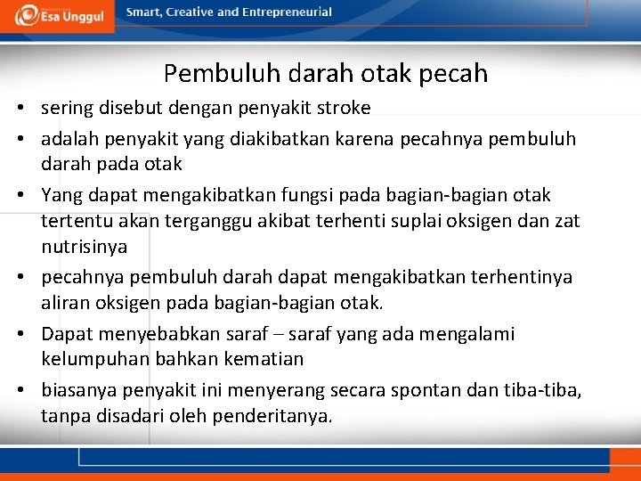 Pembuluh darah otak pecah • sering disebut dengan penyakit stroke • adalah penyakit yang