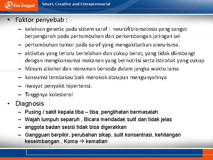  • Faktor penyebab : – kelainan genetic pada sistem saraf : neurofibromatosis yang