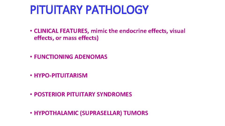 PITUITARY PATHOLOGY • CLINICAL FEATURES, mimic the endocrine effects, visual effects, or mass effects)