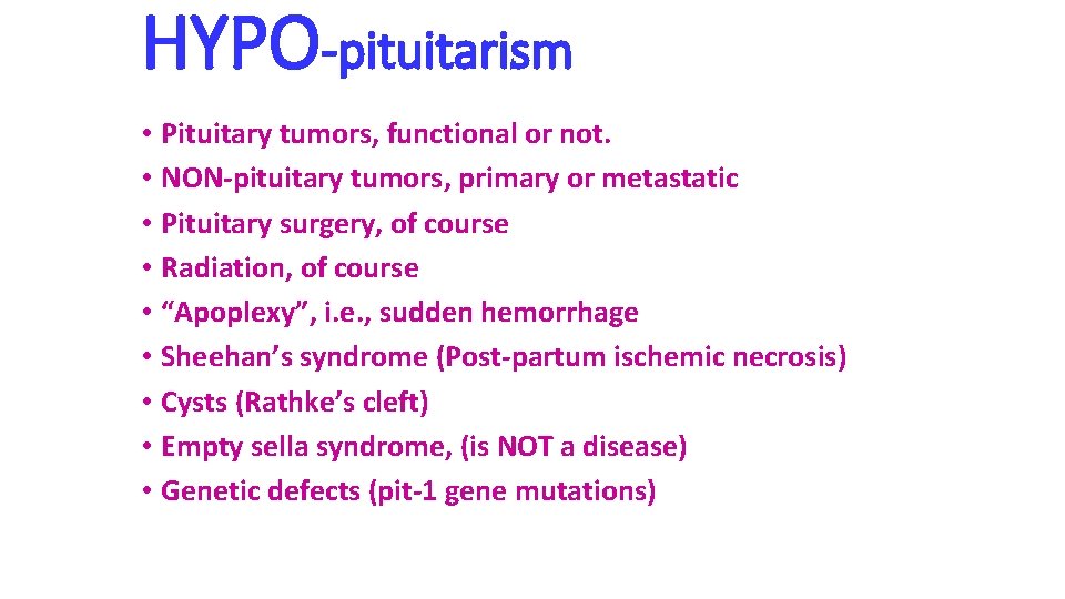 HYPO-pituitarism • Pituitary tumors, functional or not. • NON-pituitary tumors, primary or metastatic •