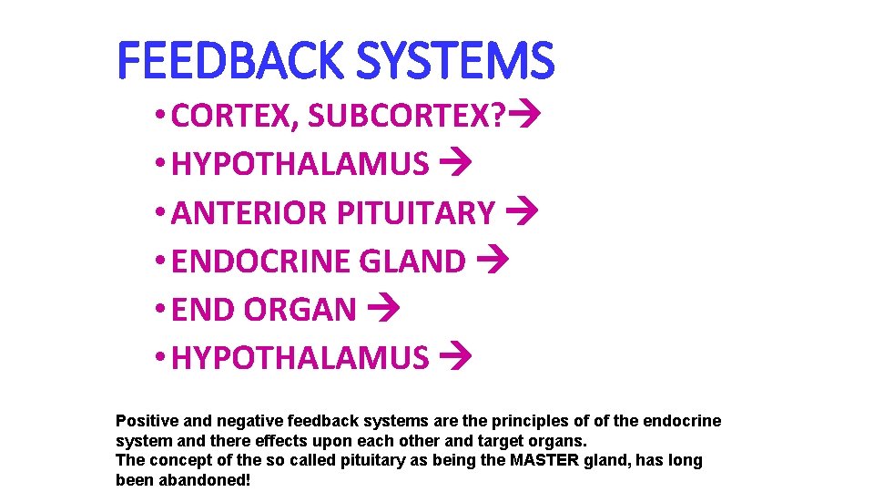 FEEDBACK SYSTEMS • CORTEX, SUBCORTEX? • HYPOTHALAMUS • ANTERIOR PITUITARY • ENDOCRINE GLAND •