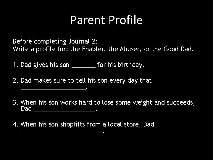 Parent Profile Before completing Journal 2: Write a profile for: the Enabler, the Abuser,
