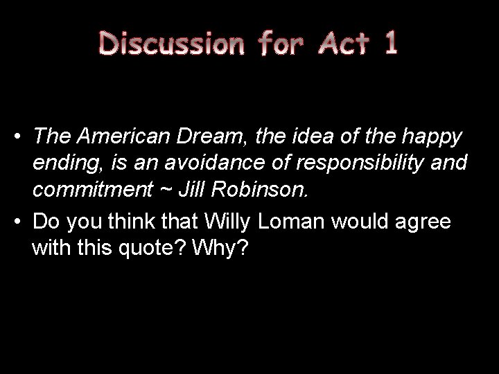  • The American Dream, the idea of the happy ending, is an avoidance