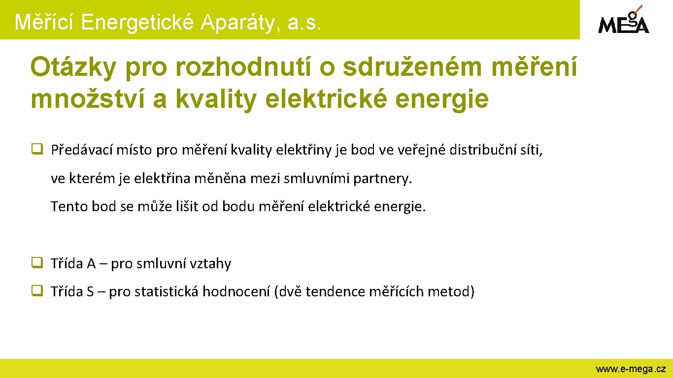 Měřící Energetické Aparáty, a. s. Otázky pro rozhodnutí o sdruženém měření množství a kvality