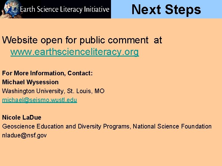 Next Steps Website open for public comment at www. earthscienceliteracy. org For More Information, Next Steps Website open for public comment at www. earthscienceliteracy. org For More Information,