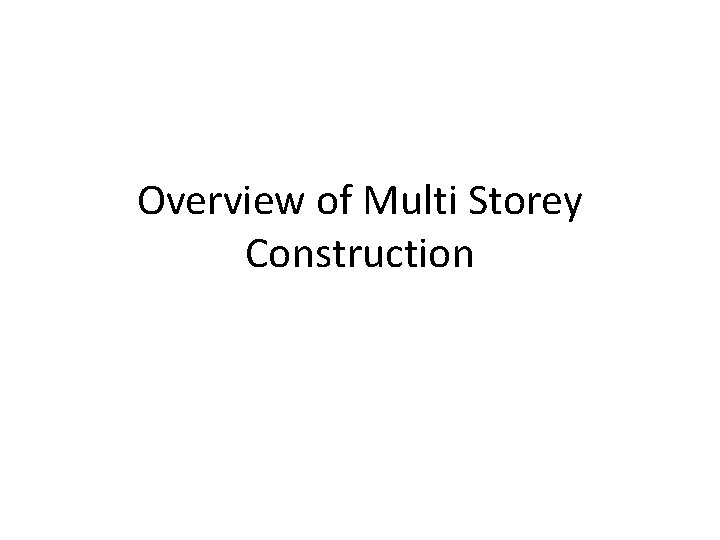 Overview of Multi Storey Construction 