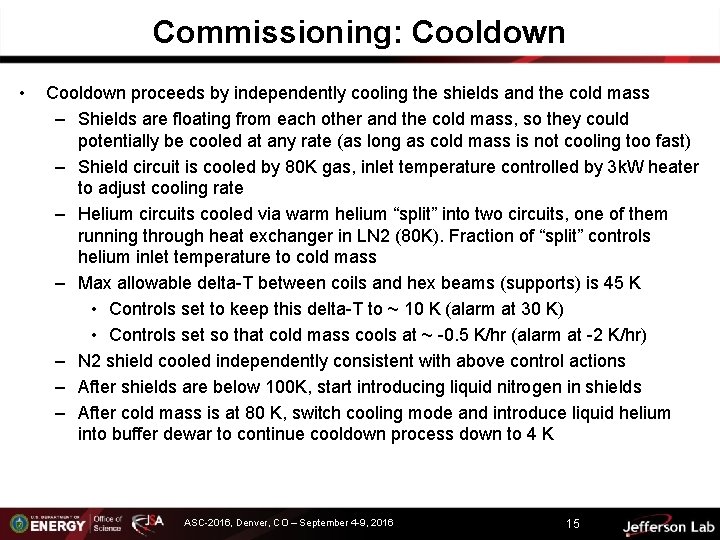 Commissioning: Cooldown • Cooldown proceeds by independently cooling the shields and the cold mass