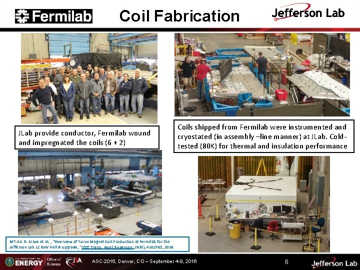 Coil Fabrication JLab provide conductor, Fermilab wound and impregnated the coils (6 + 2)