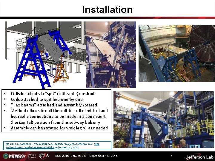 Installation • • • Coils installed via “spit” (rotisserie) method Coils attached to spit
