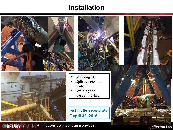Installation • • • Applying MLI Splices between coils Welding the vacuum jacket Installation