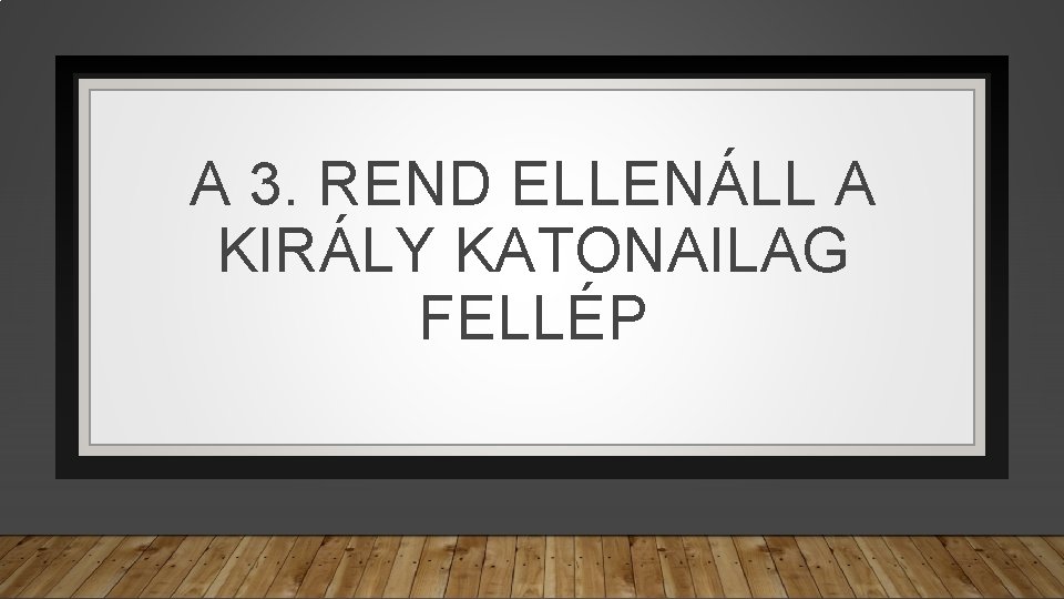 A 3. REND ELLENÁLL A KIRÁLY KATONAILAG FELLÉP 