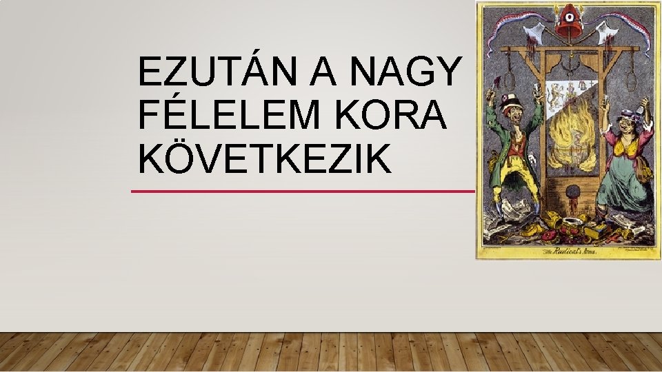 EZUTÁN A NAGY FÉLELEM KORA KÖVETKEZIK 