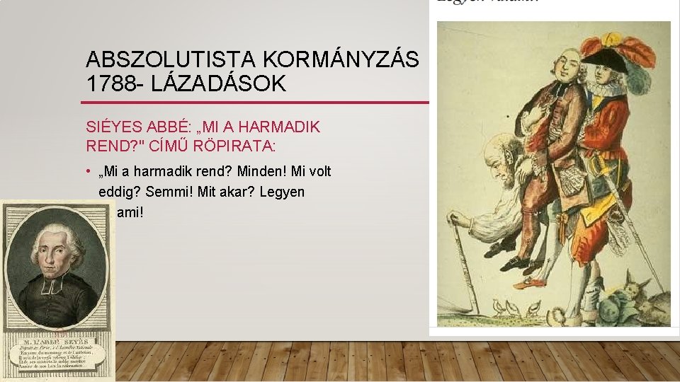 ABSZOLUTISTA KORMÁNYZÁS 1788 - LÁZADÁSOK SIÉYES ABBÉ: „MI A HARMADIK REND? " CÍMŰ RÖPIRATA: