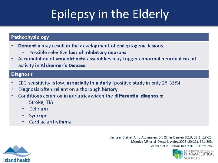 Epilepsy in the Elderly Pathophysiology • Dementia may result in the development of epileptogenic