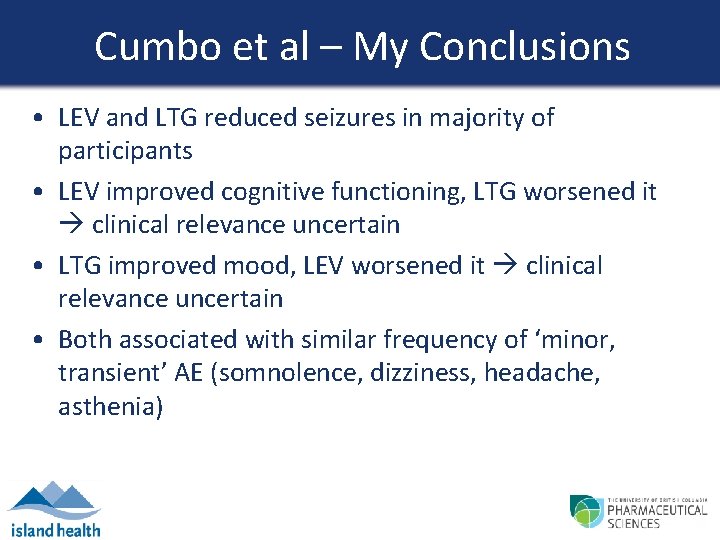 Cumbo et al – My Conclusions • LEV and LTG reduced seizures in majority