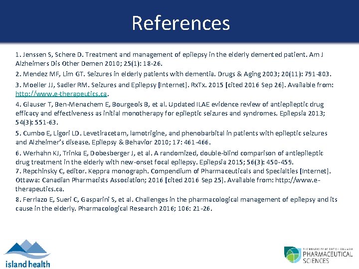 References 1. Jenssen S, Schere D. Treatment and management of epilepsy in the elderly