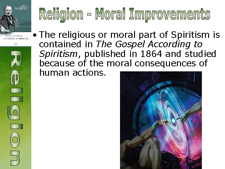  • The religious or moral part of Spiritism is contained in The Gospel