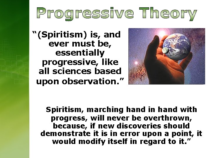 “(Spiritism) is, and ever must be, essentially progressive, like all sciences based upon observation.
