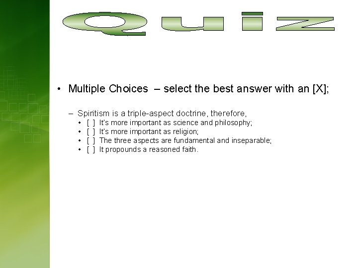  • Multiple Choices – select the best answer with an [X]; – Spiritism