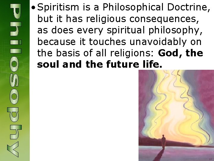  • Spiritism is a Philosophical Doctrine, but it has religious consequences, as does