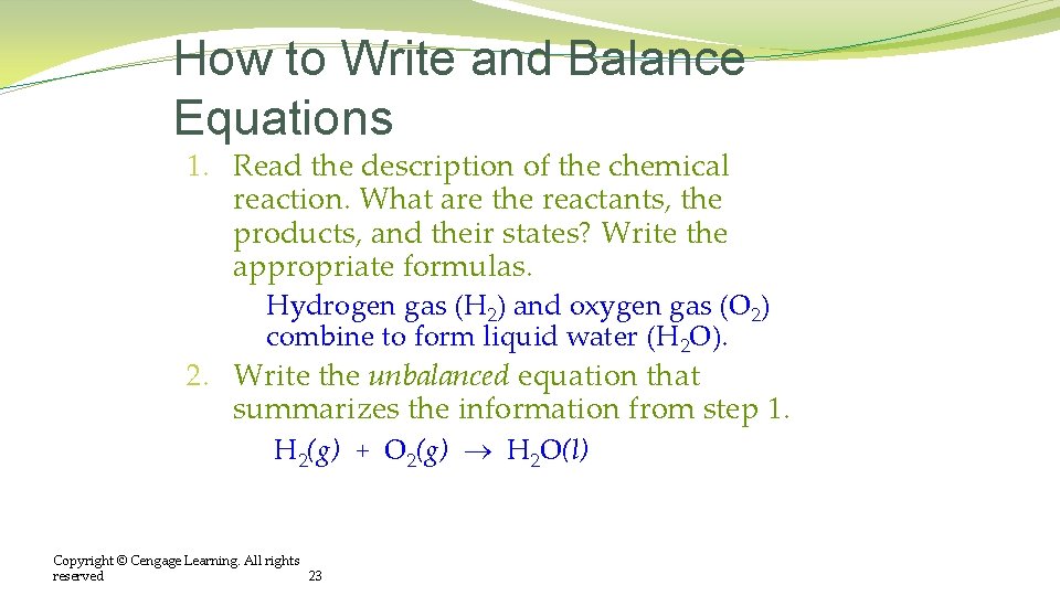 How to Write and Balance Equations 1. Read the description of the chemical reaction.