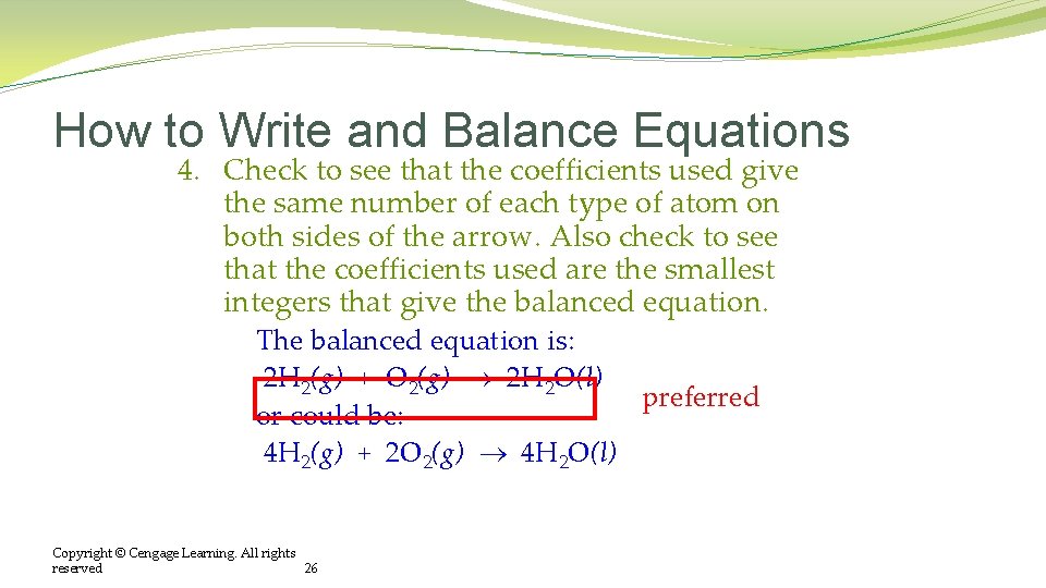 How to Write and Balance Equations 4. Check to see that the coefficients used