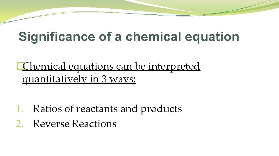 Significance of a chemical equation �Chemical equations can be interpreted quantitatively in 3 ways: