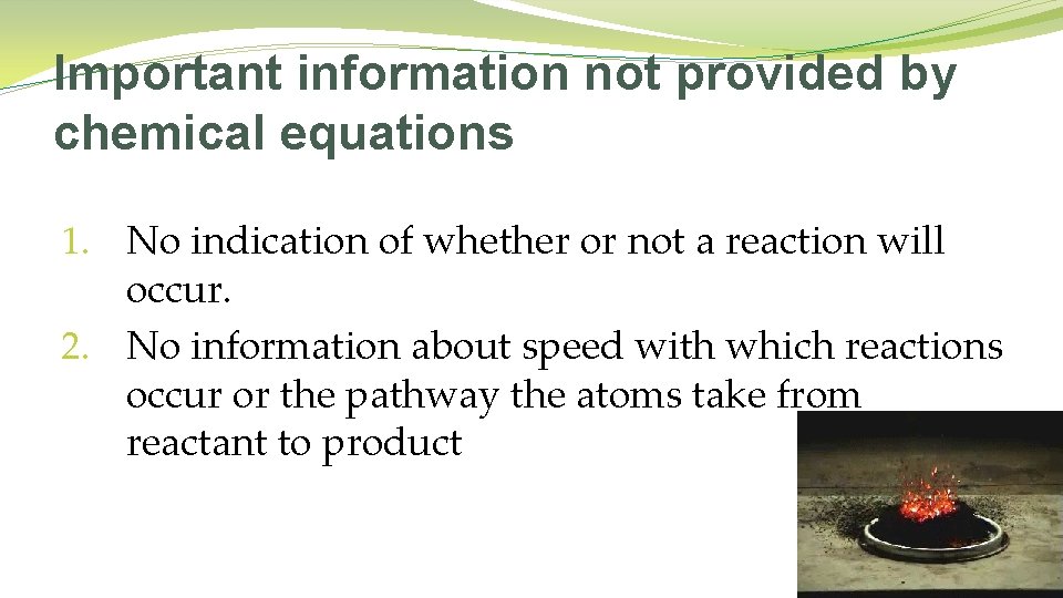 Important information not provided by chemical equations 1. No indication of whether or not