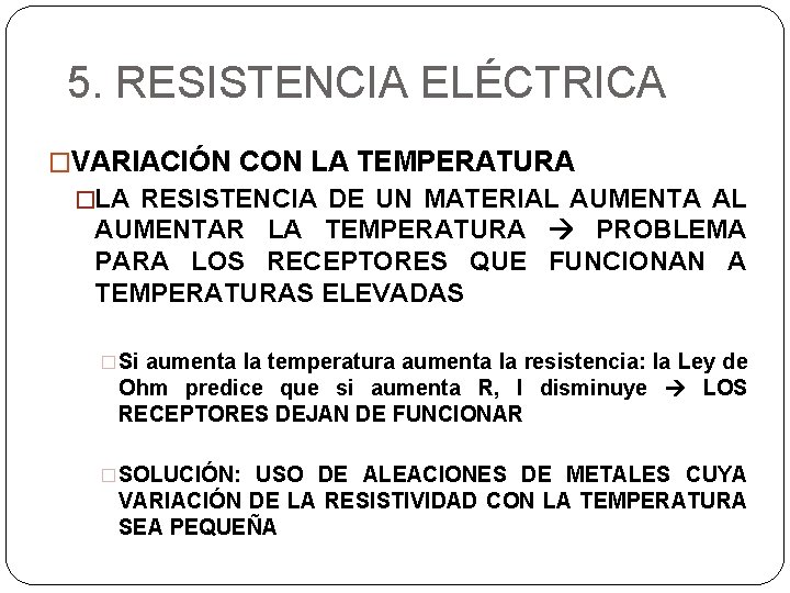 5. RESISTENCIA ELÉCTRICA �VARIACIÓN CON LA TEMPERATURA �LA RESISTENCIA DE UN MATERIAL AUMENTAR LA