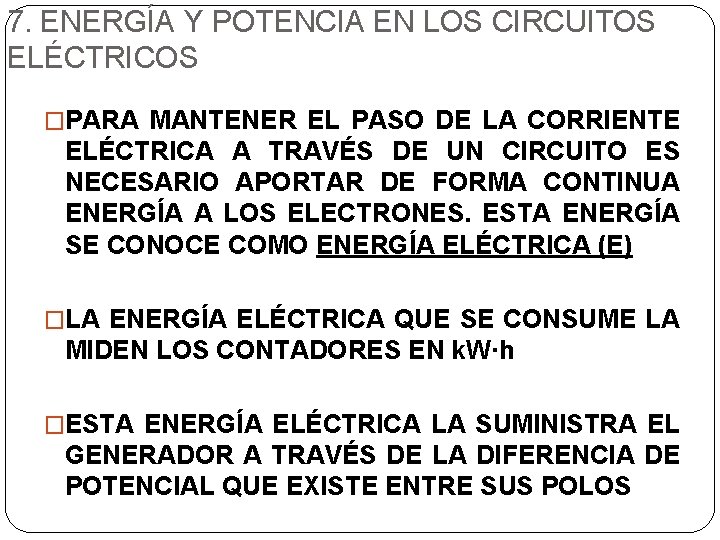 7. ENERGÍA Y POTENCIA EN LOS CIRCUITOS ELÉCTRICOS �PARA MANTENER EL PASO DE LA