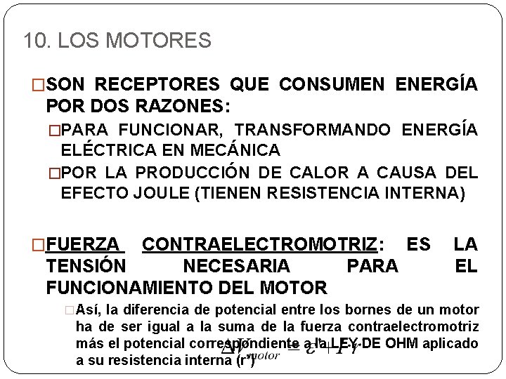 10. LOS MOTORES �SON RECEPTORES QUE CONSUMEN ENERGÍA POR DOS RAZONES: �PARA FUNCIONAR, TRANSFORMANDO