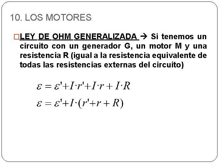 10. LOS MOTORES �LEY DE OHM GENERALIZADA Si tenemos un circuito con un generador