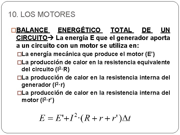 10. LOS MOTORES �BALANCE ENERGÉTICO TOTAL DE UN CIRCUITO La energía E que el