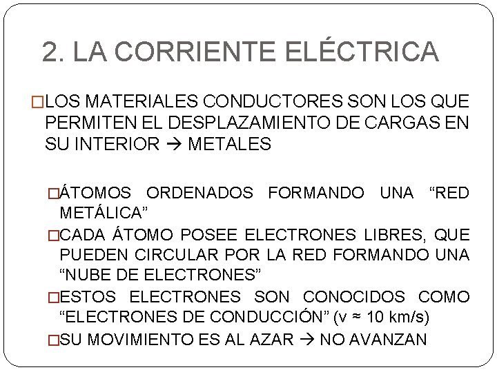 2. LA CORRIENTE ELÉCTRICA �LOS MATERIALES CONDUCTORES SON LOS QUE PERMITEN EL DESPLAZAMIENTO DE