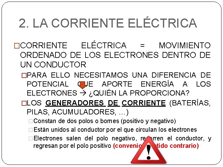 2. LA CORRIENTE ELÉCTRICA �CORRIENTE ELÉCTRICA = MOVIMIENTO ORDENADO DE LOS ELECTRONES DENTRO DE